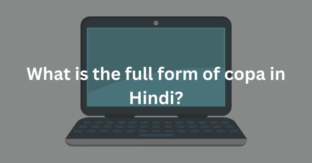 What is the full form of copa in Hindi?