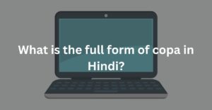What is the full form of copa in Hindi?