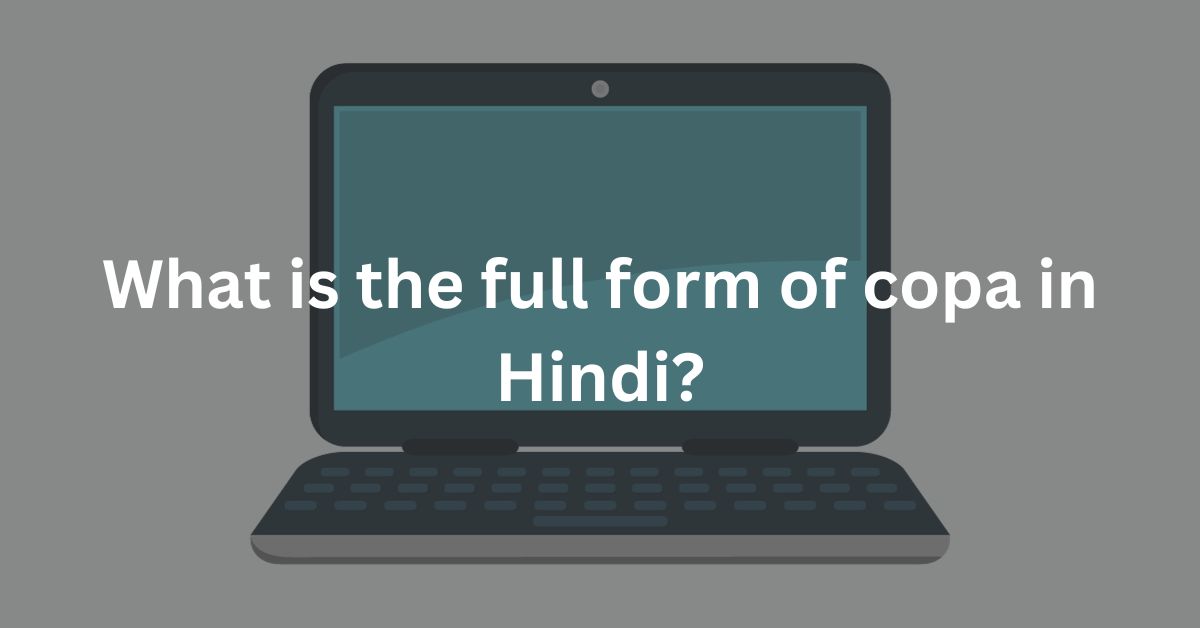 What is the full form of COPA in Hindi Full Form Solution