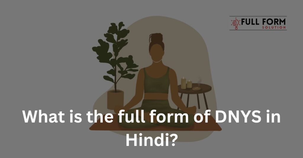 What is the full form of DNYS in Hindi?